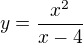 $y=\frac{x^2}{x-4}$