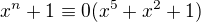 $x^n+1\equiv 0(x^5+x^2+1)$