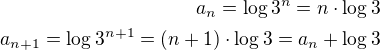 $a_{n}=\log{3^n}=n \cdot \log{3} \\ a_{n+1}=\log{3^{n+1}}=(n+1) \cdot \log{3}=a_n+ \log{3}$
