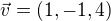 $\vec{v} = (1,-1,4)$