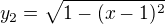 $y_2 = \sqrt{1-(x-1)^2}$