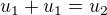 $u_{1}+u_1=u_2$