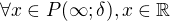 $\forall x\in P(\infty ;\delta ),x\in \mathbb{R}$