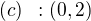 $(c)\;\;: (0,2)$