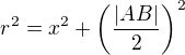 $r^2=x^2+\left(\frac{|AB|}2\right)^2$