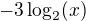 $-3\log_2(x)$