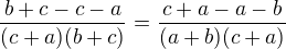 $\frac{b + c - c - a}{(c + a)(b + c)} = \frac{c + a - a - b}{(a + b)(c + a)}$