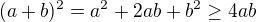 $(a+b)^{2}=a^{2}+2ab+b^{2}\ge 4ab$