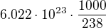 $6.022\cdot 10^{23}\cdot \frac{1000}{238}$