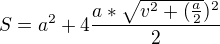 $S=a^2+4\frac{a*\sqrt{v^2+(\frac{a}{2}})^2}{2}$