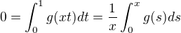 $0=\int_0^1g(xt)dt=\frac1x\int_0^xg(s)ds$