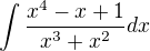 $\int \frac{x^4-x+1}{x^3 + x^2} dx$