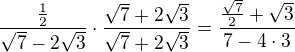 $\frac{\frac12}{\sqrt{7}-2\sqrt{3}}\cdot \frac{\sqrt{7}+2\sqrt{3}}{\sqrt{7}+2\sqrt{3}}=\frac{\frac{\sqrt{7}}{2}+\sqrt{3}}{7-4\cdot 3}$