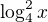 $\log_{4}^{2}x$