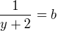 $\frac1{y+2}=b$