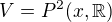 $V=P^{2}(x,\mathbb{R})$