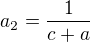$a_2 = \frac{1}{c + a}$