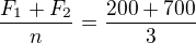 $\frac{{F}_1+{F}_2}{n}=\frac{200+700}{3}$