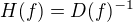 $H(f)=D(f)^{-1}$