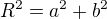 $R^{2}=a^{2}+b^{2}$