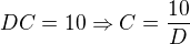 $DC=10\Rightarrow C=\frac{10}{D}$