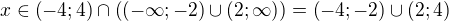 $x\in\left(-4;4\right)\cap\left(\left(-\infty;-2\right)\cup\left(2;\infty\right)\right)=\left(-4;-2\right)\cup\left(2;4\right)$