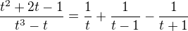 $\frac{t^2+2t-1}{t^3-t}=\frac{1}{t}+\frac{1}{t-1}-\frac{1}{t+1}$