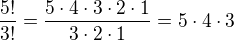 $\frac{5!}{3!}=\frac{5\cdot 4\cdot 3\cdot 2\cdot 1}{3\cdot 2\cdot 1}=5\cdot 4\cdot 3$
