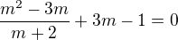kopírovat do textarea $\frac{m^{2}-3m}{m+2}+3m-1=0$