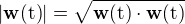 $| \bf {w}\rm {(t)} | = \sqrt {\bf {w} \rm {(t)}\cdot \bf {w}\rm {(t)}}$