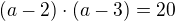 $(a-2)\cdot(a-3)=20$