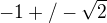 $-1+/-\sqrt{2}$