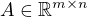 $A \in \mathbb{R}^{m \times n}$