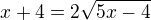$x+4=2\sqrt{5x-4}$