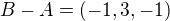 $B-A=(-1,3,-1)$