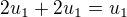 $2u_1+2u_1=u_1$