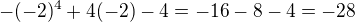 $-(-2)^4 + 4(-2)-4 = -16-8-4= -28$
