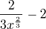 $\frac{2}{3x^{\frac 23}}-2$