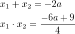 $x_1+x_2=-2a\nlx_1\cdot x_2=\frac{-6a+9}{4}$