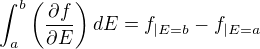 $\int_a^b\left(\frac{\partial f}{\partial E}\right) dE=f_{|E=b}-f_{|E=a}$