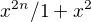 $x^{2n}/1+x^2$