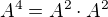 $A^4=A^2\cdot A^2$