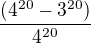 $\frac{(4^{20}-3^{20})}{4^{20}}$