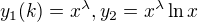 $y_{1}(k)=x^{\lambda }, y_{2}=x^{\lambda }\ln x$