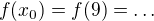 $f(x_0)=f(9)=\ldots$