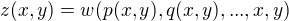 $z(x,y)=w(p(x,y),q(x,y),...,x,y)$