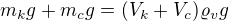 $m_kg+m_cg=(V_k+V_c)\varrho_vg$