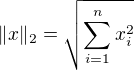 $\lVert x\rVert_2=\sqrt{\sum_{i=1}^{n}x_i^2}$