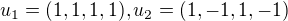 $u_1=(1,1,1,1), u_2=(1,-1,1,-1)$