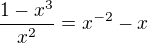 $\frac{1-x^{3}}{x^{2}}=x^{-2}-x$